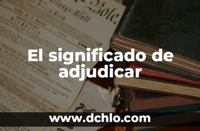 Significado y Concepto de Actitudinales 5 El significado de adjudicar