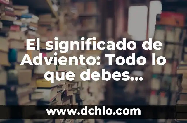El Marsupio: Todo lo que Necesitas Saber 4 El significado de Adviento: Todo lo que debes conocer