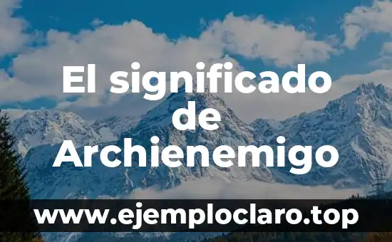El significado de Archienemigo