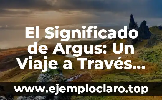 El Significado de Argus: Un Viaje a Través de la Mitología y Más