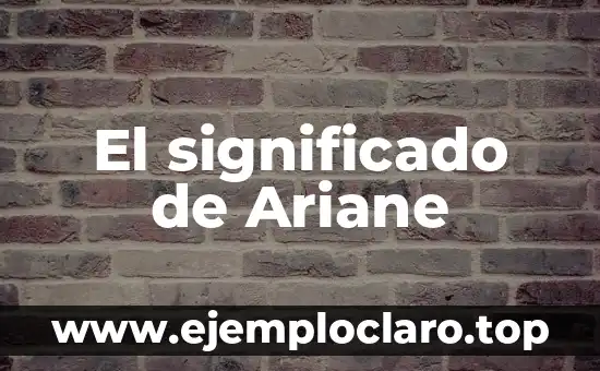 El significado de Ariane