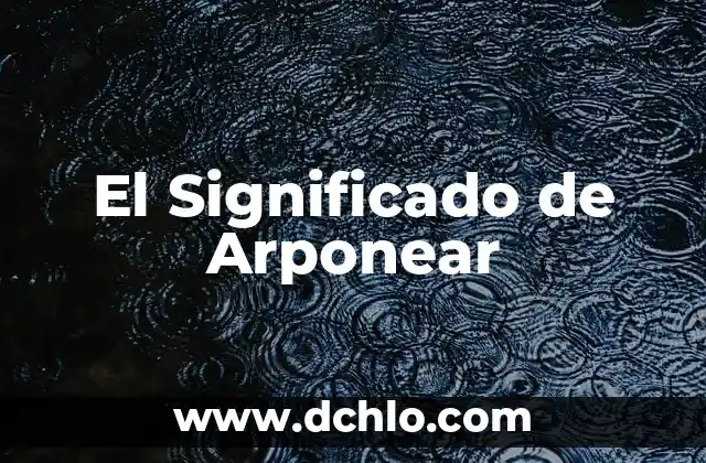 Buscar el significado de concepto 5 El Significado de Arponear
