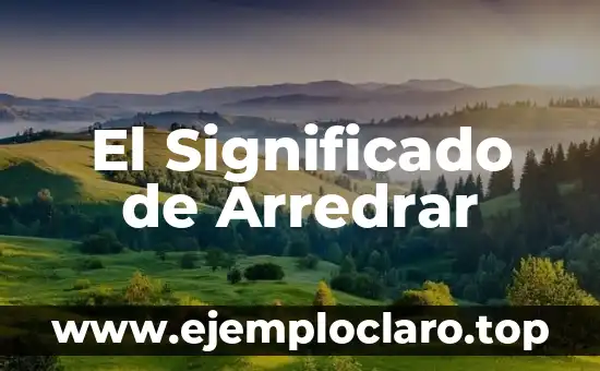 El Significado de Arredrar