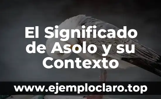 El Significado de Asolo y su Contexto