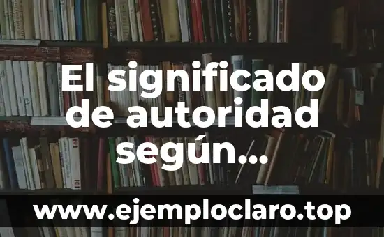 El significado de autoridad según Wikipedia