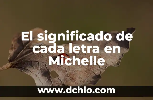 El Significado de la Letra G en Contextos Relacionales 8 El significado de cada letra en Michelle