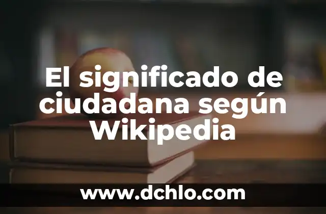 El significado de la seguridad ciudadana 4 El significado de ciudadana según Wikipedia
