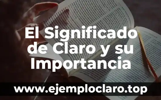 El Significado de Claro y su Importancia