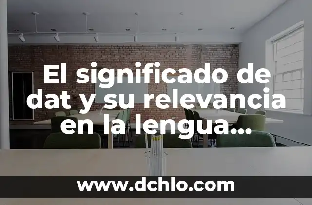 Los emblemas que representan la identidad inglesa 5 El significado de dat y su relevancia en la lengua inglesa