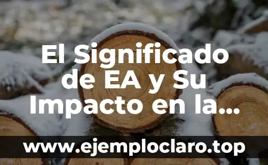 El Significado de EA y Su Impacto en la Industria Digital