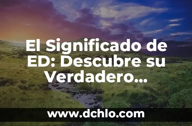Alfombrillas de Entrada: Su Significado y Propósito 5 El Significado de ED: Descubre su Verdadero Propósito