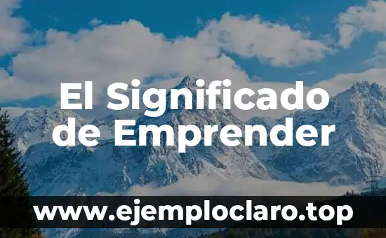 El significado de enseñar: Guía completa sobre el arte de educar 4 El Significado de Emprender