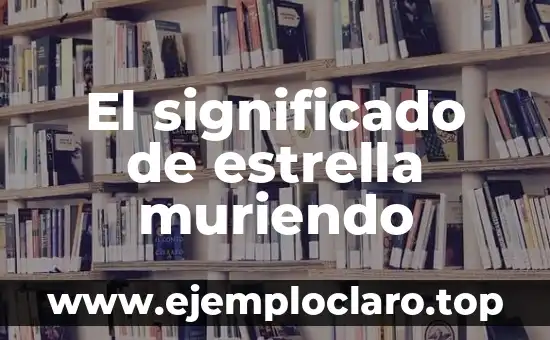 El significado de estrella muriendo