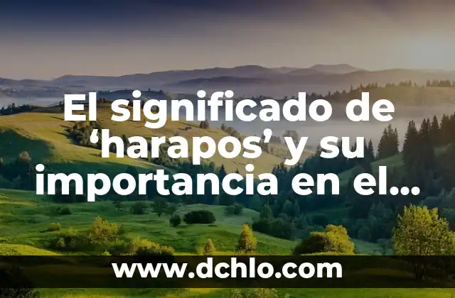 Cual es el significado de fulgurar: Un viaje al corazón del lenguaje 5 El significado de ‘harapos’ y su importancia en el lenguaje