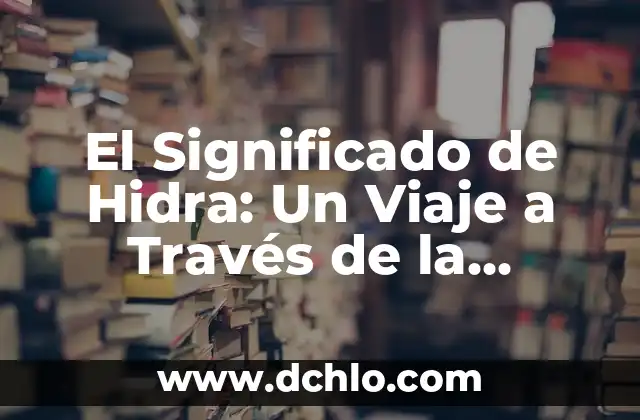 El Origen del Derecho: Un Viaje a Través del Tiempo 7 El Significado de Hidra: Un Viaje a Través de la Mitología y Más