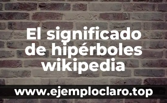 El Concepto de Hatajo y Su Relación con Wikipedia 5 El significado de hipérboles wikipedia