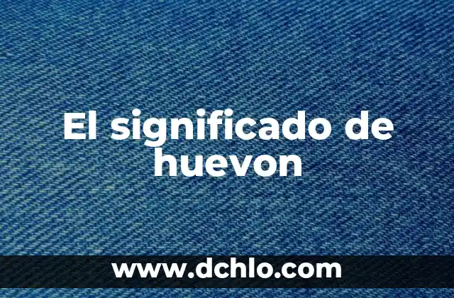 El Significado de Ayotli en Náhuatl: Un Viaje al Corazón de la Cultura Azteca 8 El significado de huevon