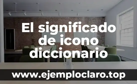 El Valor de la Limpieza: Un Concepto con Profundo Significado 6 El significado de icono diccionario