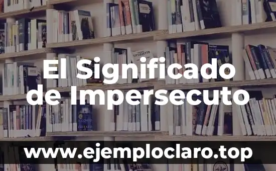 El significado de relato fantástico 5 El Significado de Impersecuto