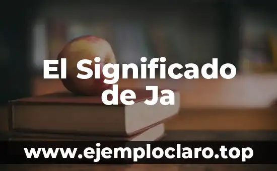 El Significado de Ja