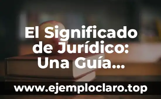 Arrobamiento, un Concepto Jurídico Fundamental 6 El Significado de Jurídico: Una Guía Completa