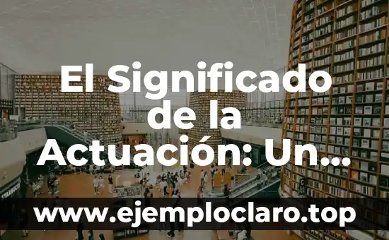 Como hacer una escena de celos 3 El Significado de la Actuación: Un Viaje a la Escena y Más Allá