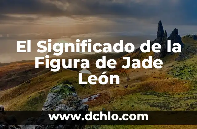 Planta Diente de León Significado 4 El Significado de la Figura de Jade León