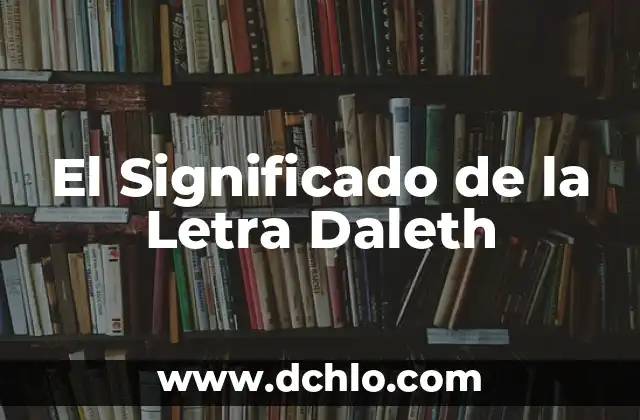 Significado Etimológico de Argumento Válido 3 El Significado de la Letra Daleth