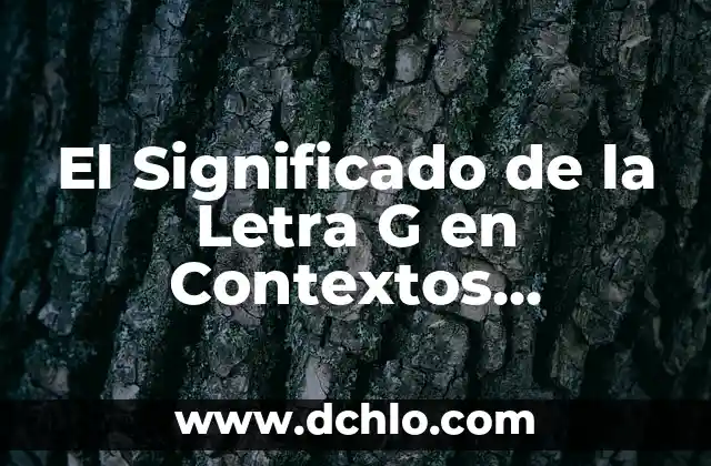 El significado de cada letra en Michelle 3 El Significado de la Letra G en Contextos Relacionales