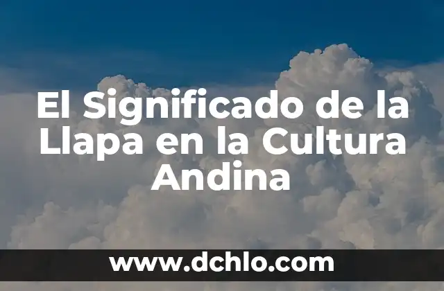Panotla, Un Municipio con Historia y Cultura 5 El Significado de la Llapa en la Cultura Andina