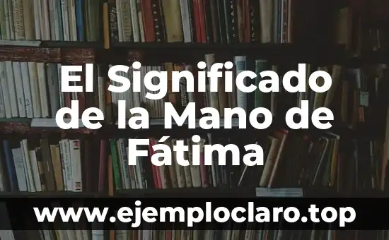 El Significado de la Mano de Fátima
