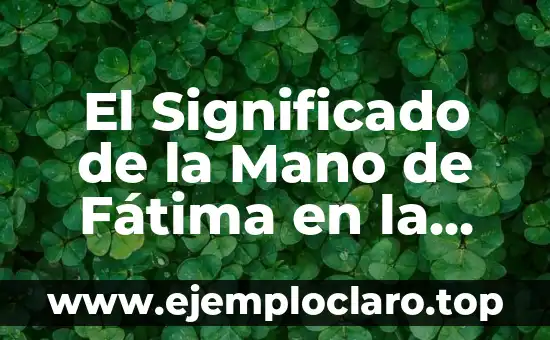 El Significado de la Mano de Fátima en la Tradición Hebrea