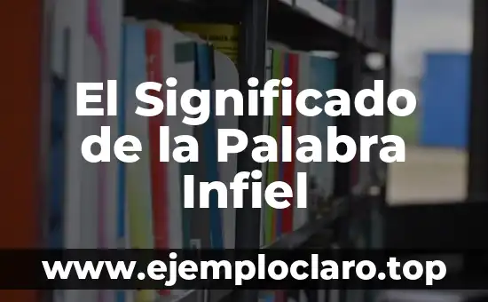 El Significado de la Palabra Infiel