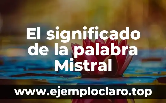 El significado de la palabra Mistral