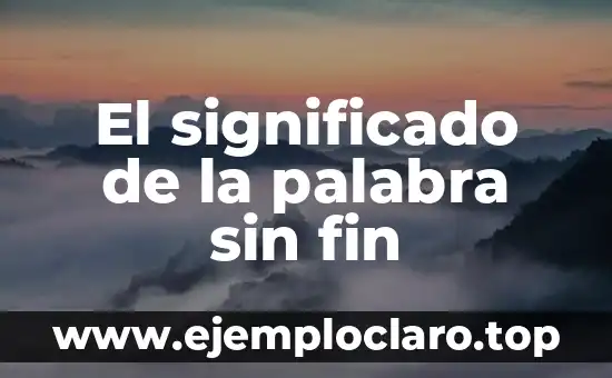 El significado de la palabra sin fin