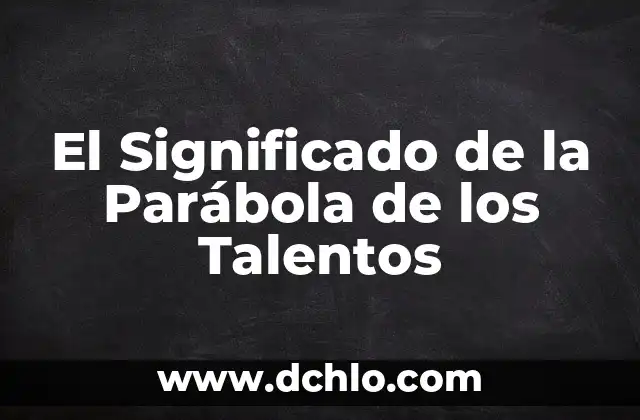 Significado en Gastronomía de Abocante 7 El Significado de la Parábola de los Talentos