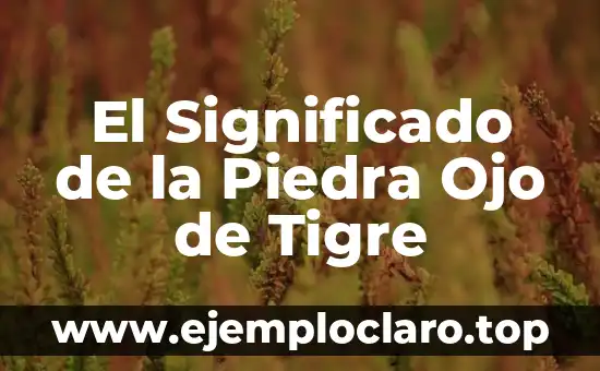 El Significado de la Piedra Ojo de Tigre