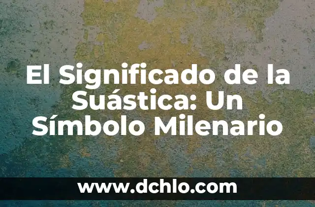 Nombre y significado de China: Un viaje al origen de un país milenario 3 El Significado de la Suástica: Un Símbolo Milenario