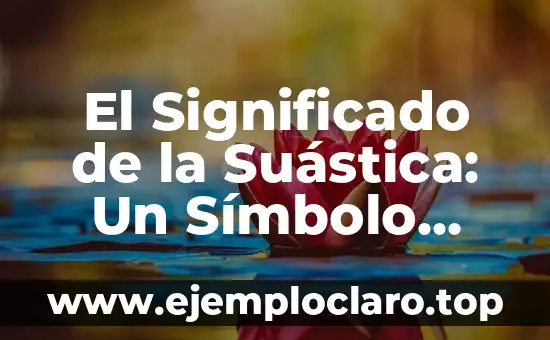 El Significado de la Suástica: Un Símbolo Milenario