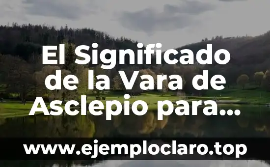El Significado de la Vara de Asclepio para los Estudiantes