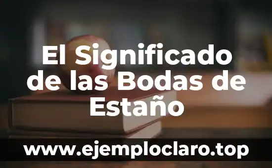 El Significado de los Aniversarios de Bodas: Una Guía Completa 4 El Significado de las Bodas de Estaño