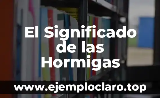 El Significado de las Hormigas