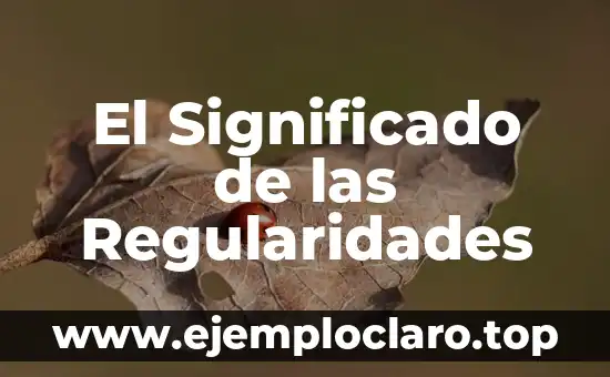 El Significado de Insertidumbre en Psicología 4 El Significado de las Regularidades