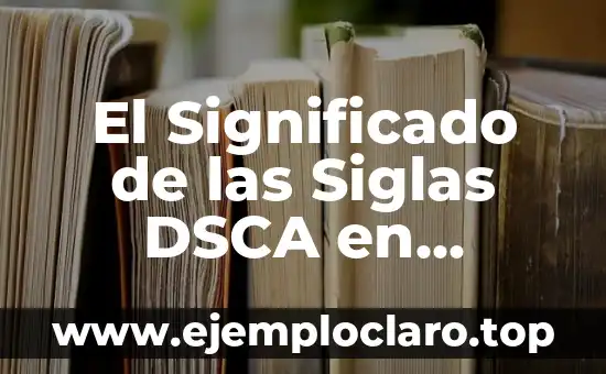 El Significado de las Siglas DSCA en Psicología