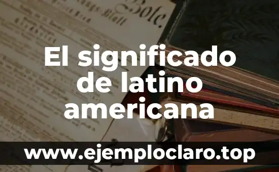 Tener Cargo de Conciencia Significado 5 El significado de latino americana