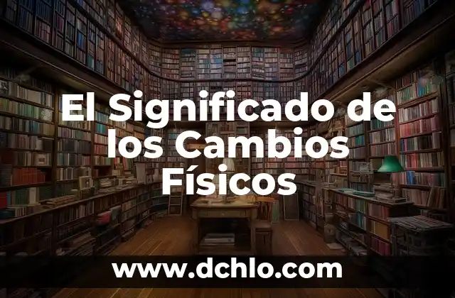 Tres significados de daños físicos 4 El Significado de los Cambios Físicos