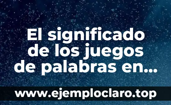 El significado de los juegos de palabras en la era digital