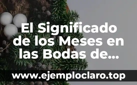 El Significado de los Aniversarios de Bodas: Una Guía Completa 7 El Significado de los Meses en las Bodas de Casamento