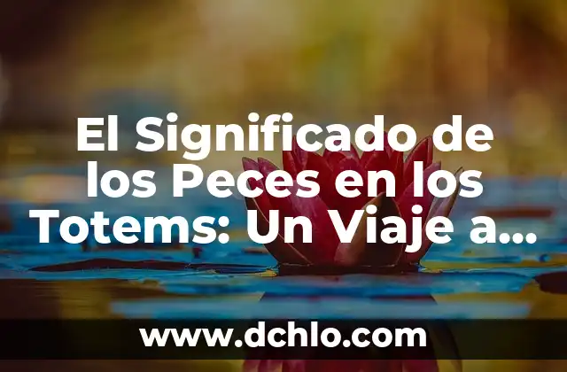 Bolas de cabello en la brujería: Un misterio ancestral 4 El Significado de los Peces en los Totems: Un Viaje a la Sabiduría Ancestral