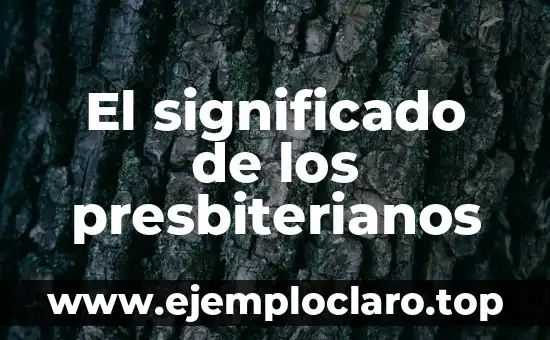 Significado de Sonia 6 El significado de los presbiterianos